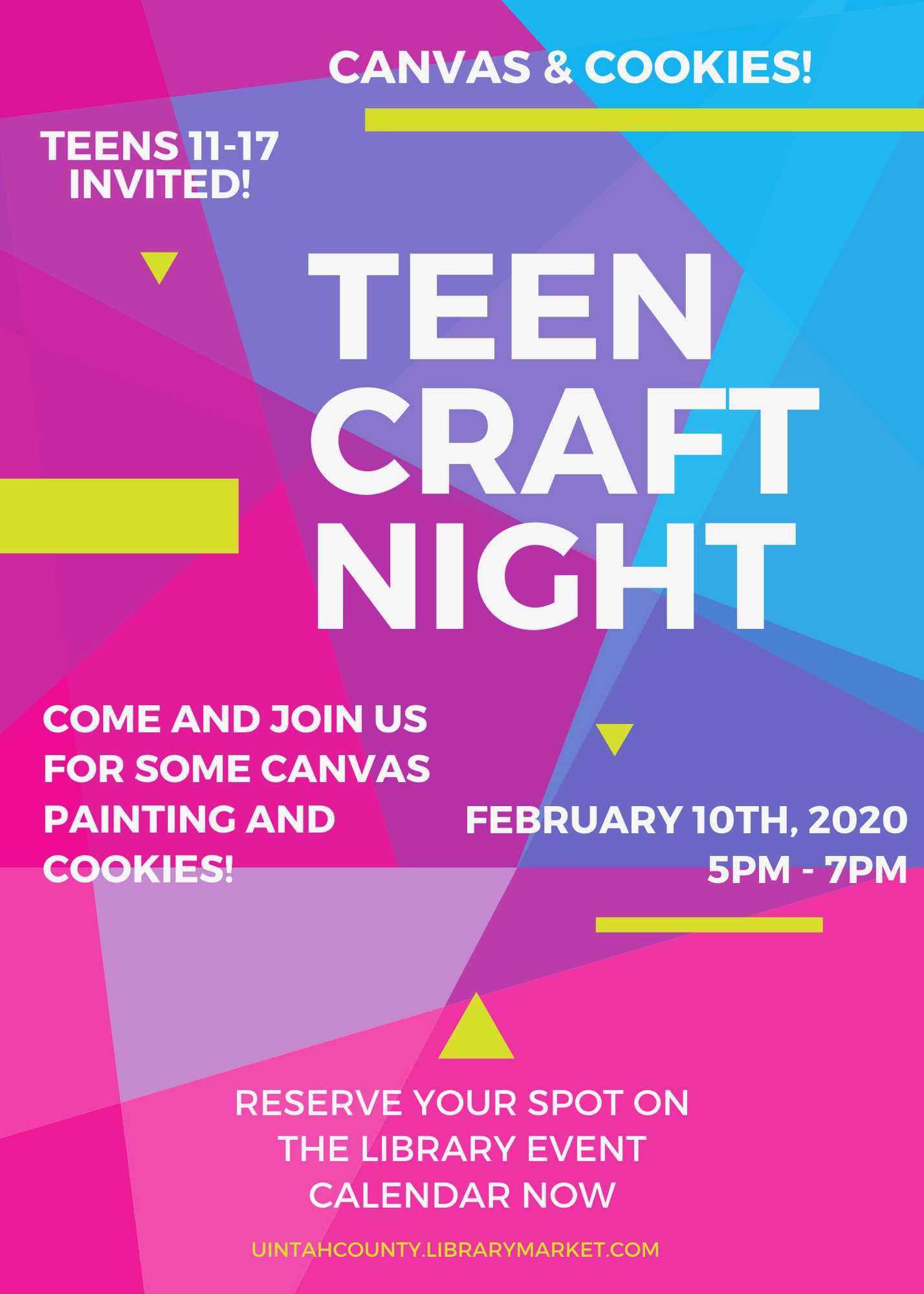 Teen Craft Night: Canvas & Cookies! Teens 11 to 17 invited! Come and join us for some canvas painting and cookies! February 10th, 2020 from 5 to 7 pm. Reserve your spot on the Library Event Calendar now at uintahcounty.librarymarket.com