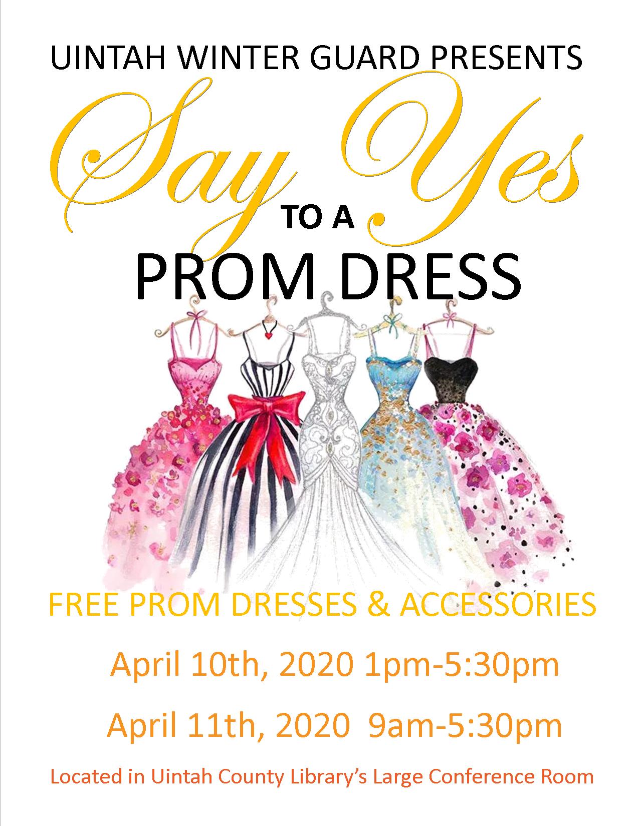 Uintah Winter Guard Presents: Say Yes to a Prom Dress   Free prom dresses and accessories   April 10th, 2020 from 1pm to 5:30 pm  April 11th, 2020 from 9am to 5:30pm   Located in the Uintah County Library's Large Conference Room