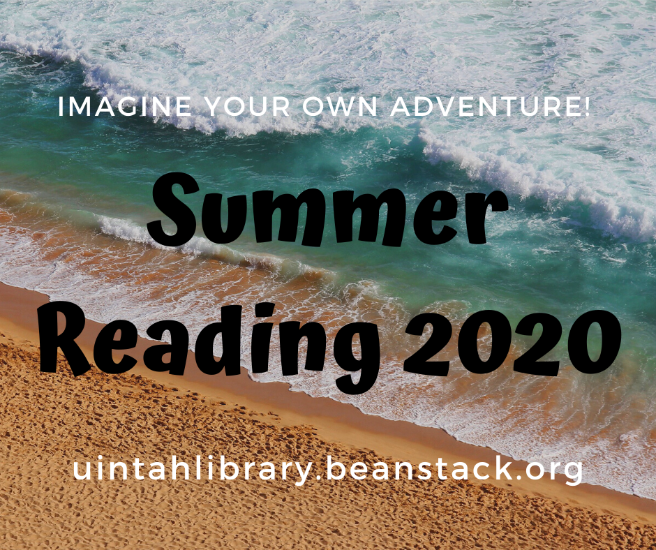 Imagine Your Own Adventure! Summer Reading 2020! uintahlibrary.beanstack.org