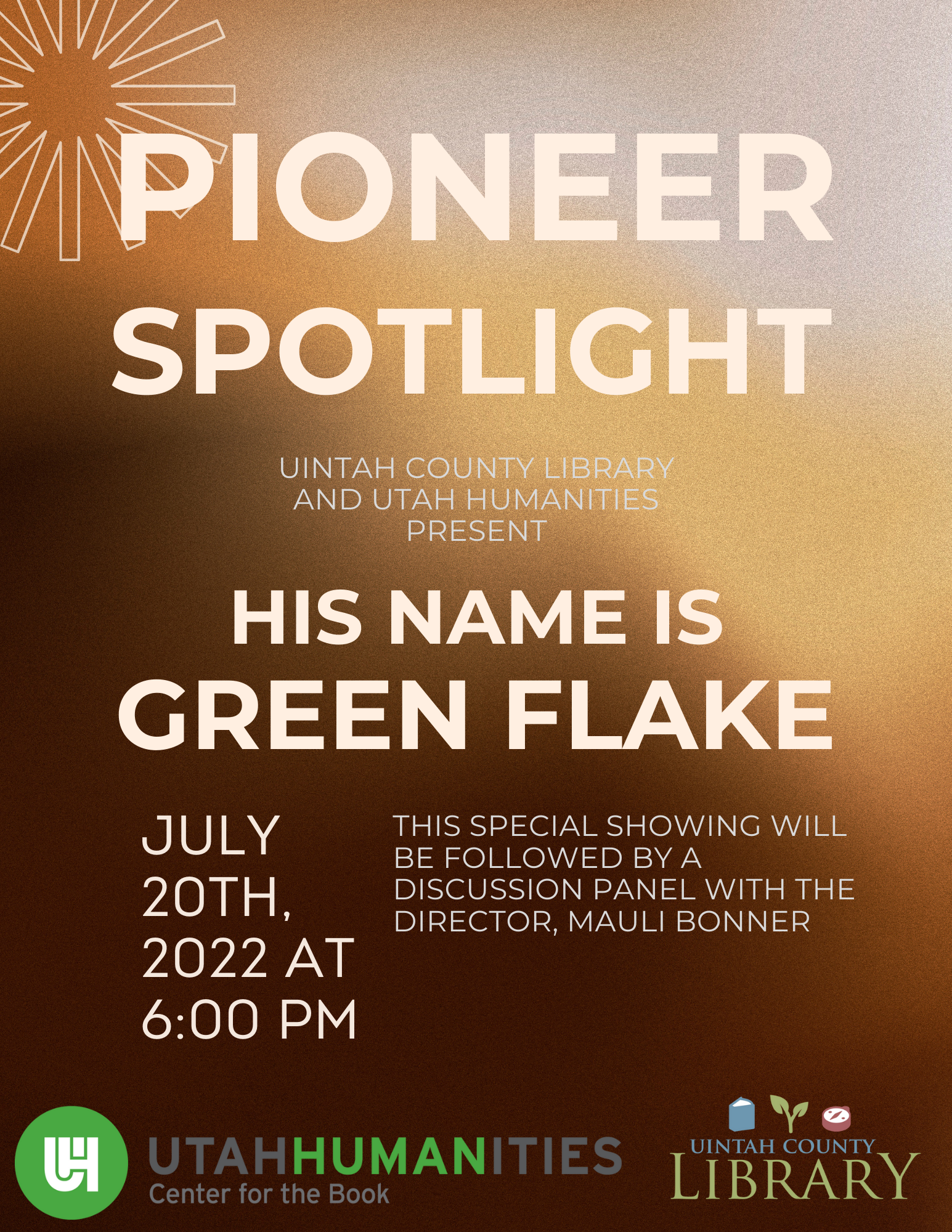 Brown background with white text; Utah Humanities and Uintah County Library logos at the bottom; "Pioneer Spotlight | Uintah County Library and Utah Humanities Present | His Name Is Green Flake | July 20th, 2022 at 6:00 pm | This special showing will be followed by a discussion panel with the director, Mauli Bonner"
