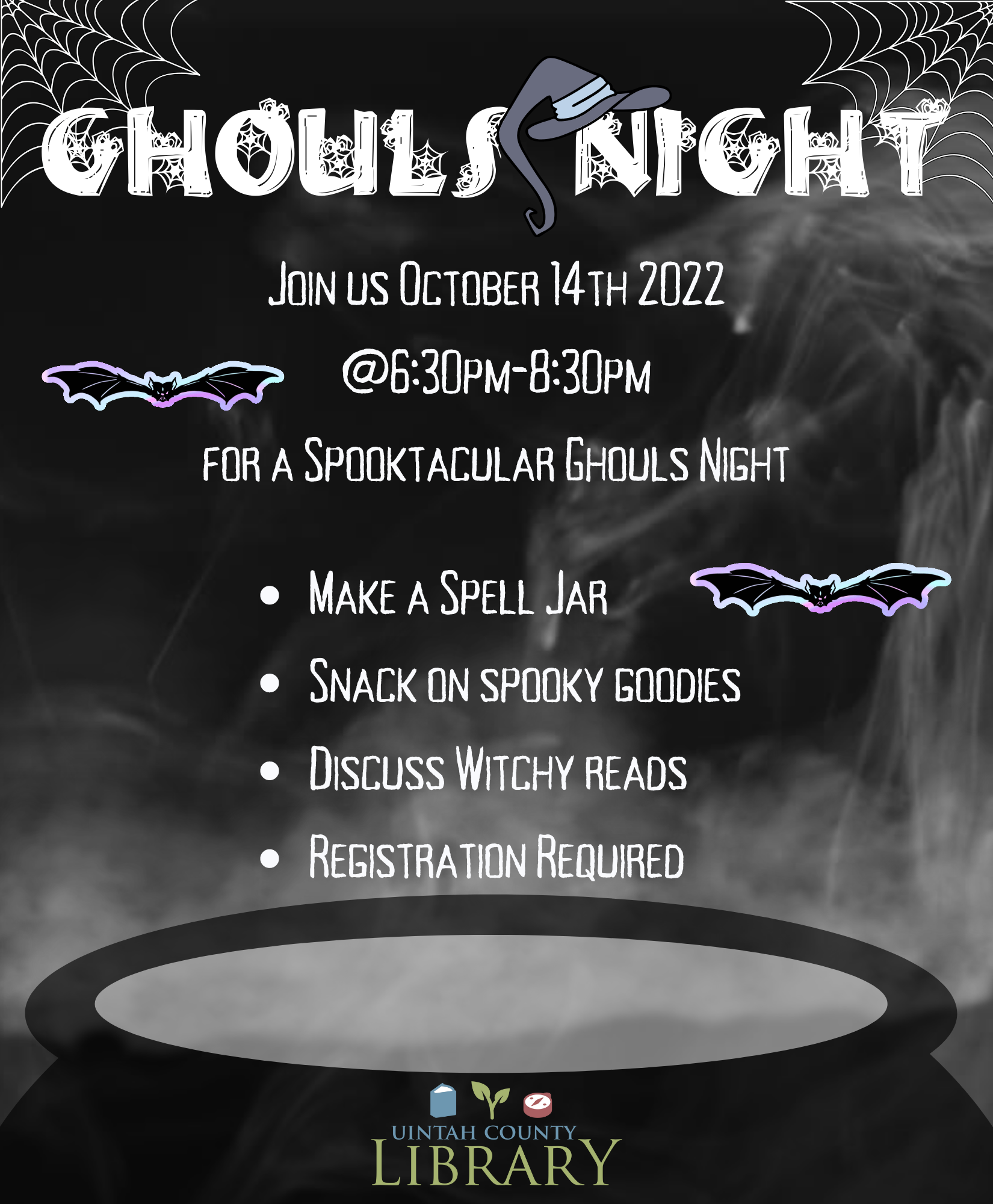 Ghouls Night Out Join us October 14th 2022 @6:30pm-8:30pm for a Spooktacular Ghouls Night  Make a Spell Jar Snack on spooky goodies  Discuss Witchy reads Registration Required