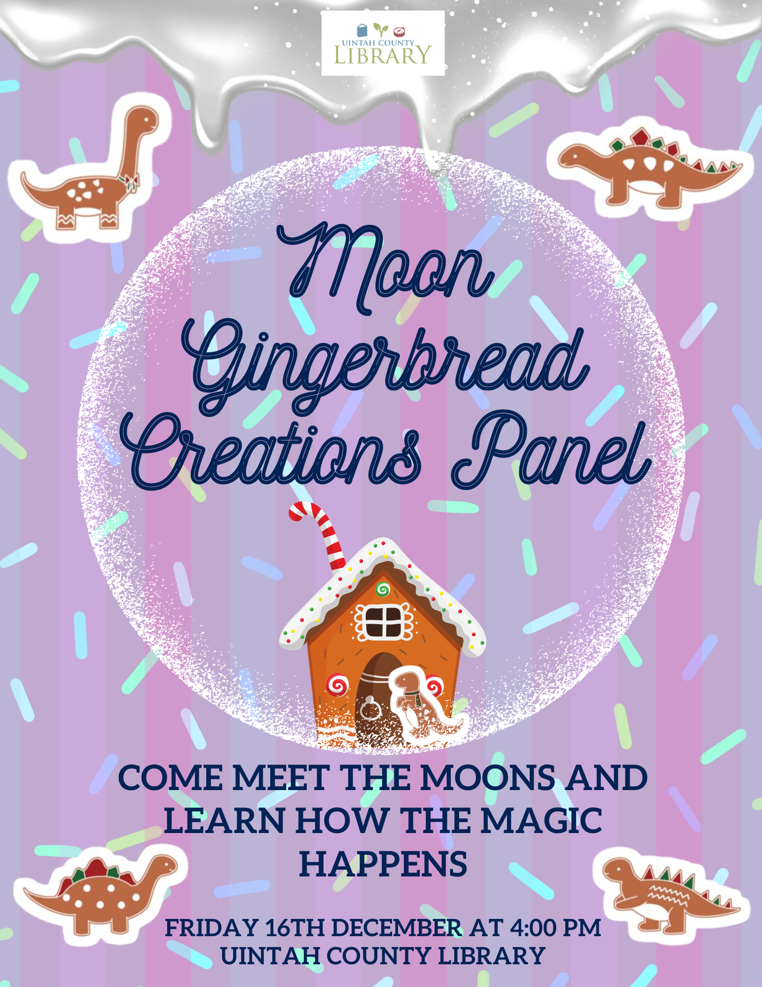 "Moon Gingerbread Creations Panel | Come meet the moons and learn how the magic happens | Friday 16th December AT 4:00 PM UINTAH COUNTY LIBRARY"