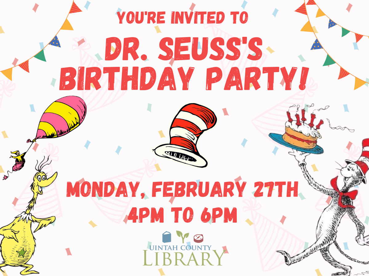 "You're invited to Dr. Seuss's Birthday Party! Monday, February 27th 4pm to 6pm"