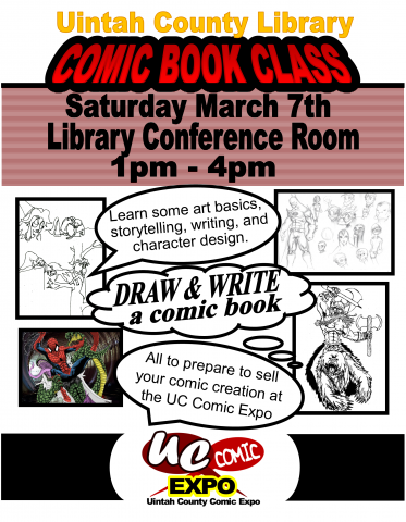 Uintah County Library presents Comic Book Class on Saturday March 7th from 1 to 4 p.m. in the Large Conference Room. Learn some art basics, storytelling, writing, and character design. Draw & Write a comic book. All to prepare to sell your comic creation at the UC Comic Expo